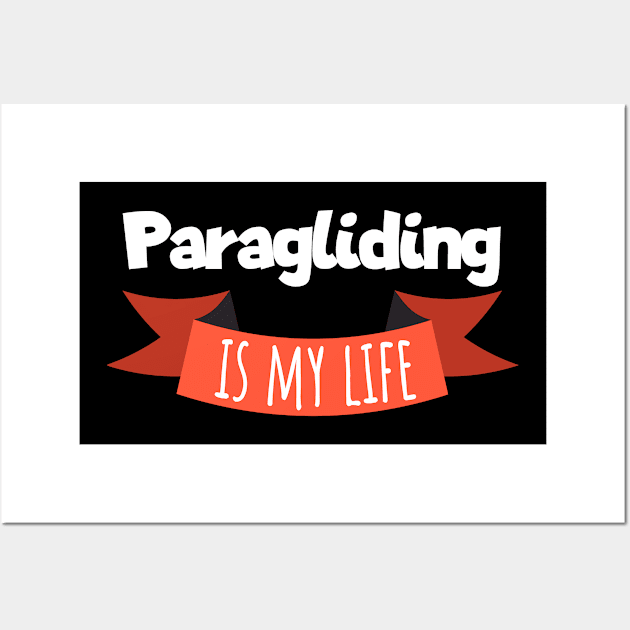 Paragliding is my life Wall Art by maxcode